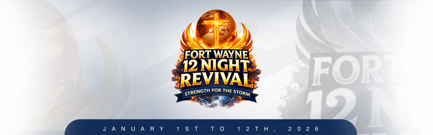 The 17th Annual Fort Wayne 12 Night Revival